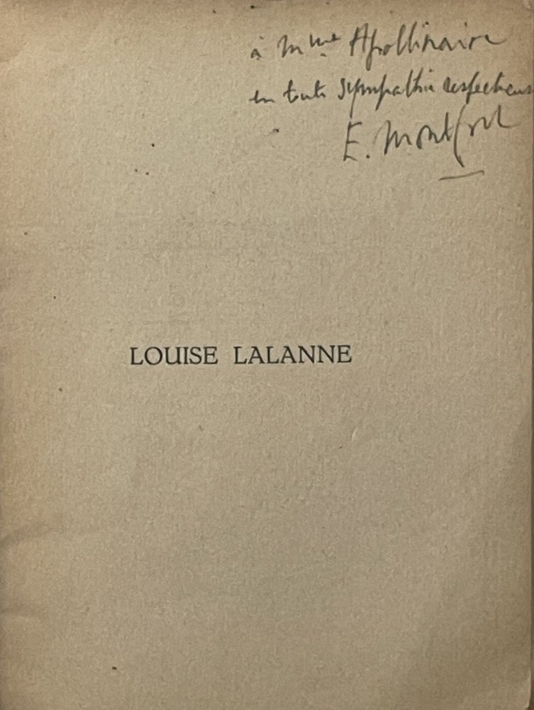 Item #2389 La Véritable histoire de Louise Lalanne ou le poète d'"Alcools" travesti en femme. Apollinaire, MONTFORT, Eugène.