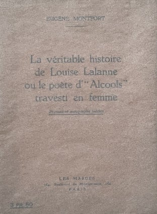 La Véritable histoire de Louise Lalanne ou le poète d'"Alcools" travesti en femme