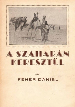 Item #2407 A Szaharán keresztül (Through the Sahara). Dániel Fehér