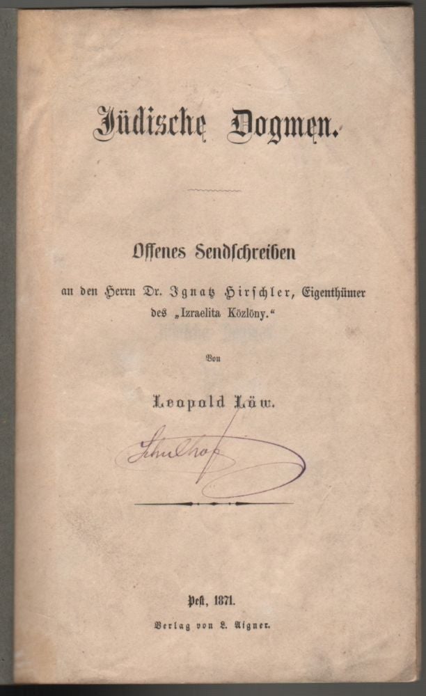 Item #242 Jüdische Dogmen. Offenes Sendschreiben and den Herrn Dr. Ignatz Hirschler, Eigenthümer des “Izraelita Közlöny.” Von --. Leopold Löw.