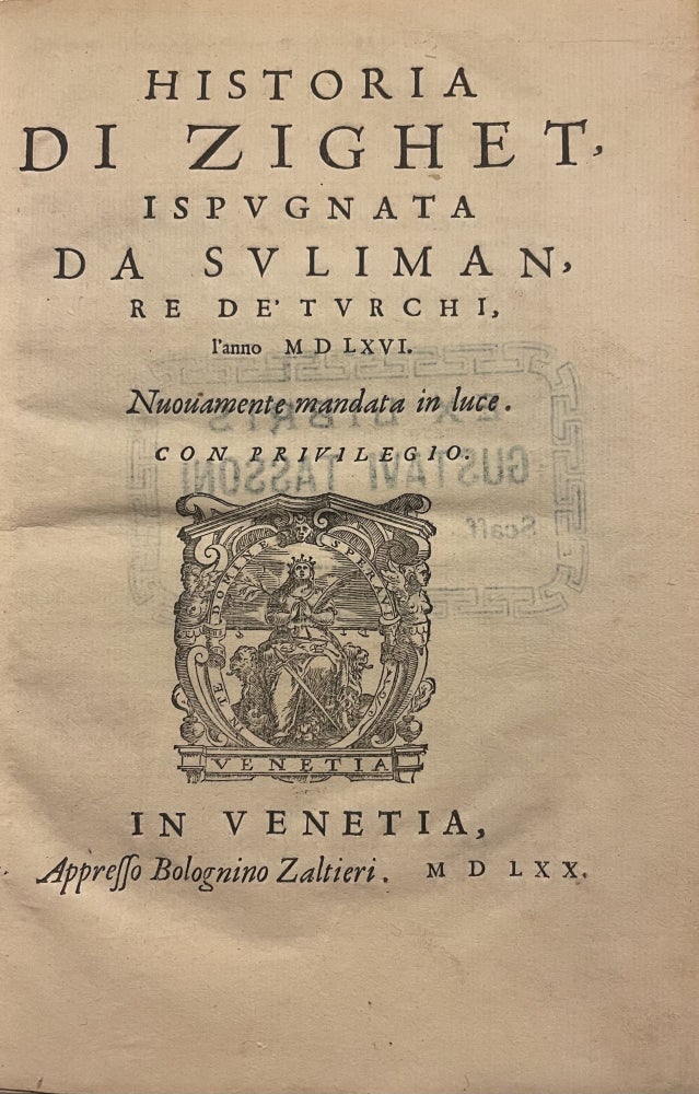 Item #2477 Historia di Zighet, ispugnata da Suliman re de' Turchi, l'anno 1566. Ulloa Alfonso de, Crnka Franjo.