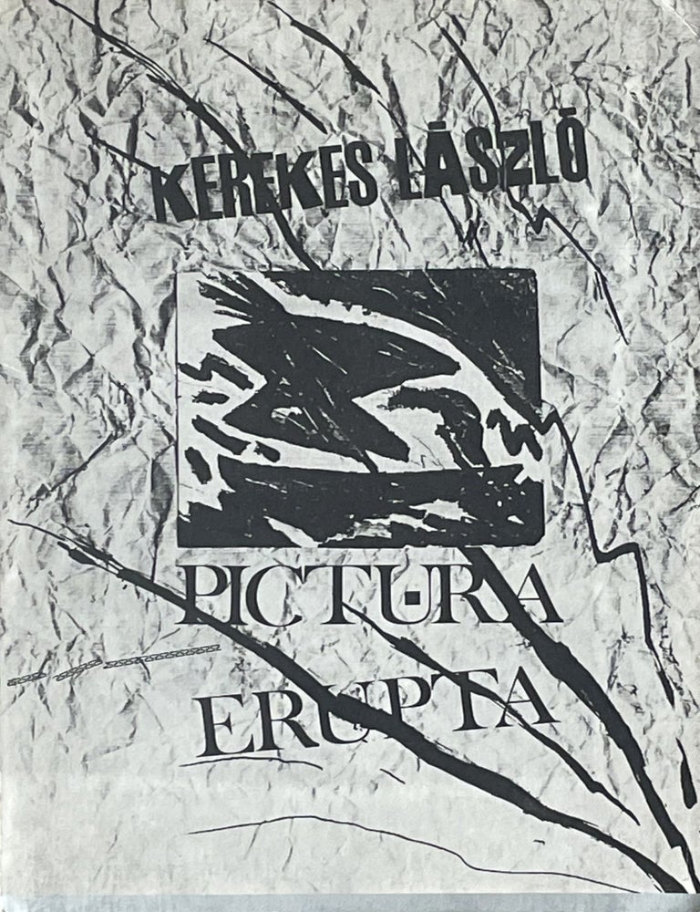 Item #2531 Pictura erupta. Kerekes L&aacute;szl&oacute;.
