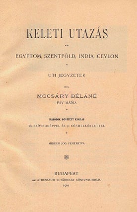 Keleti utazás. Egyptom, Szentföld, India, Ceylon. Uti jegyzetek. (Traveling east. Egyptom, Holy Land, India, Ceylon. Travel notes.)