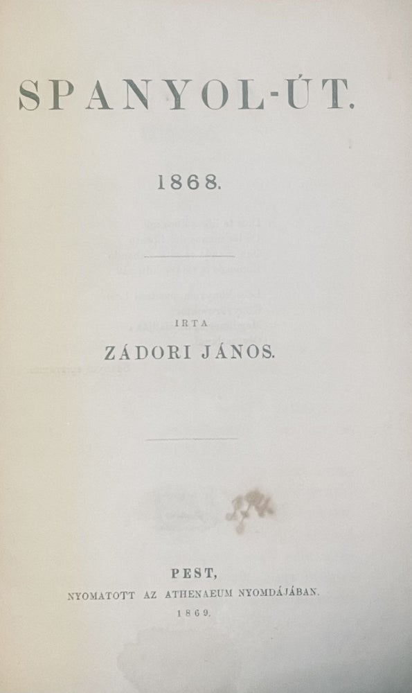 Item #2589 Spanyol út 1868 (Journey through Spain1868). János Zádori.