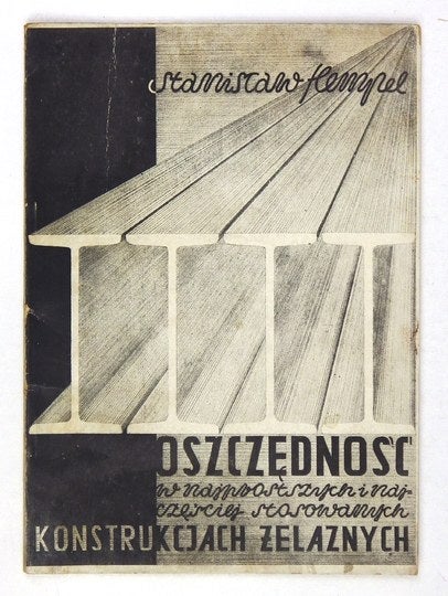 Item #2603 Oszczednosc w najprostszych czesciej stosowanych konstrukcjach zelaznych. (Economy, more commonly used iron structures.). Stanislaw Hempel.