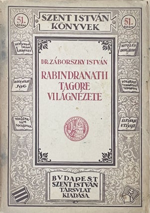 Item #2617 Rabindranath Tagore világnézete (Rabindranath Tagore's views). István...