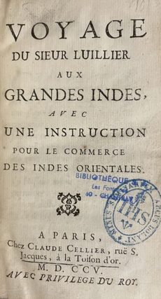 Item #2666 Voyage du sieur Luillier aux Grandes Indes, avec une instruction pour le commerce des...