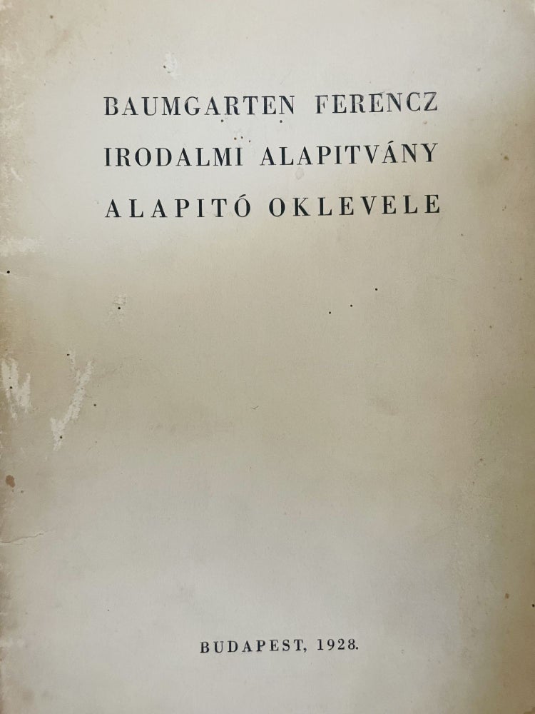 Item #2694 A Baumgarten Ferencz Irodalmi Alapítvány alapító oklevele, (The founding certificate of the Baumgarten Ferencz Literary Foundation). Lorant Basch Mihaly Babits.