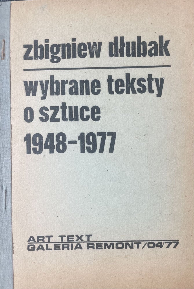 Item #2717 Wybrane teksty o sztuce, 1948–1977 [Selected texts about art, 1948–1977]. Zbigniew Dlubak.