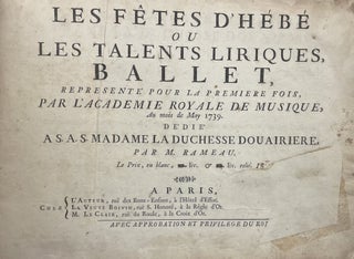 Item #2796 Les Fêtes d’Hébé ou les Talents Liriques, Ballet représenté pour la premiere...