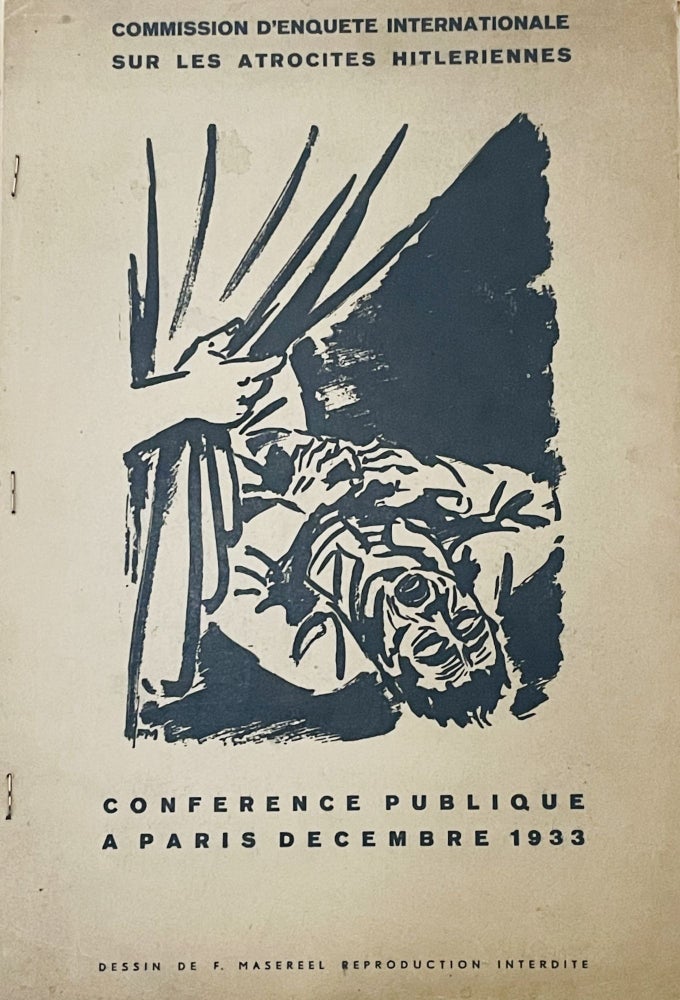Item #2847 [Cover title:] Commission d’enquete international sur les atrocites hitleriennes. Conference publique a Paris Decembre 1933. Dessin de F. Masereel reproduction interdite. Frans Masereel.