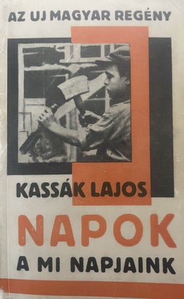 Item #2895 Napok a mi napjaink (Days of our days). Lajos Kassak