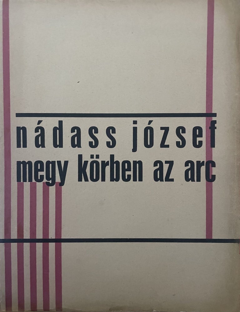 Item #2907 Megy korben az arc (The face goes around. Poems). Jozsef Nadass.