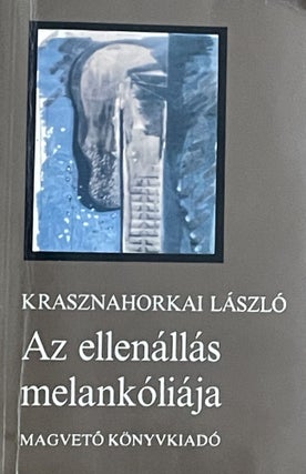 Az ellenállás melankoliája. / Az ellenállás. László Krasznahorkai.