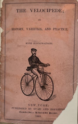 Item #2928 The Velocipede; Its History, Varieties, and Practice. With Illustrations. J. T. Goddard