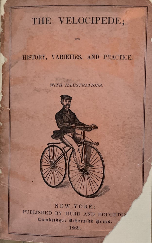 Item #2928 The Velocipede; Its History, Varieties, and Practice. With Illustrations. J. T. Goddard.