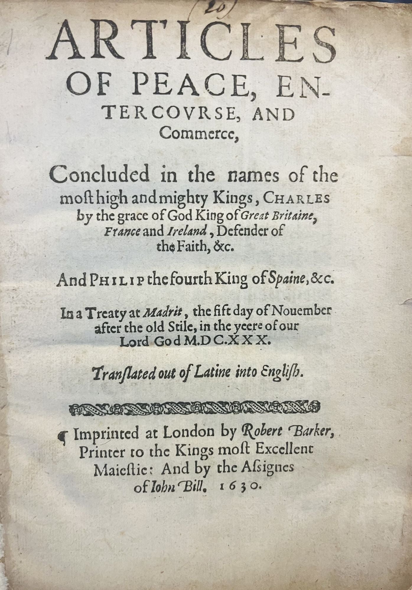 Treaty of Madrid Articles of Peace, entercourse, and Commerce, Concluded in  the names of the most high and mighty Kings, Charles by the grace of God  Kind of Great Britaine, France and