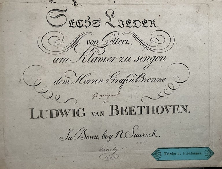 Item #3070 Sechs Lieder von Gellert, am Klavier zu singen. dem Herren Grafen Browne. [Zugeeignet von] Ludwig van Beethoven. [Op. 48.]. Ludwig von Beethoven.