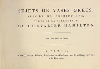 Sujets de vases grecs, avec leurs inscriptions, tirés de la collection du chevalier Hamilton. Prix, trois francs par Cahier.
