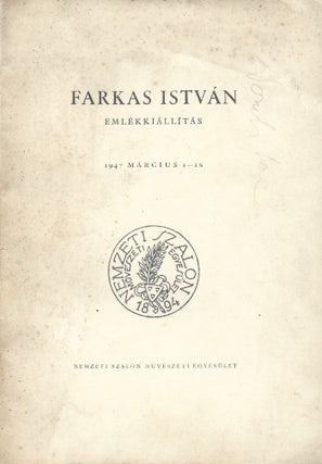 Farkas István (1887-1944) emlékkiállítás. (Exhibiton of works...