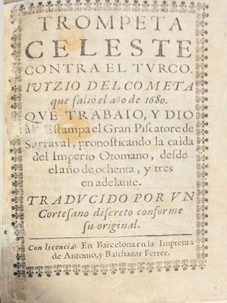 Trompeta celeste contra el turco. Iuyzio del cometa que sali&oacute; el a&ntilde;o de 1680. Que trabaio, y. Gran Piscatore de Sarraval.