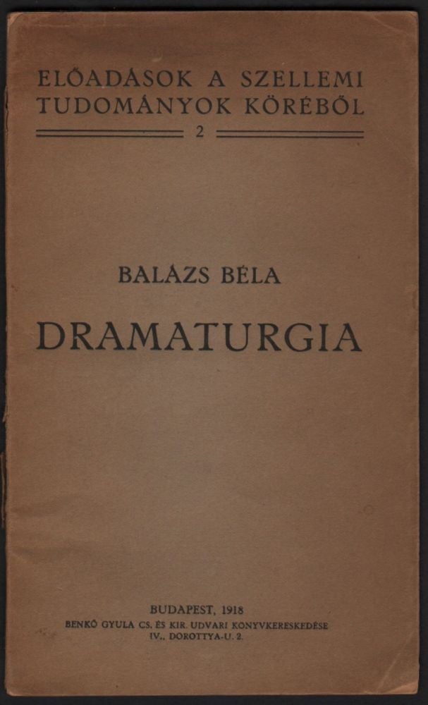 Item #323 Dramaturgia. Az elsö szemeszter folyamán elöadta --. (Elöadások a Szellemi Tudományok Köréböl 2.) / Dramaturgia. Az első szemeszter folyamán előadta --. (Előadások a Szellemi Tudományok Köréből 2.) [Dramaturgy. --’s Lectures in the First Semester. (Lectures on the “sciences of spirit” 2.)]. Béla Balázs.