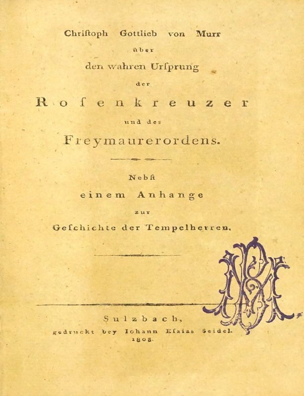 Item #3489 &Uuml;ber den wahren Ursprung der Rosenkreuzer und des Freymaurerordens. Nebst einem Anhange zur Geschichte der Tempelherren. Christoph Gottlieb von Murr.