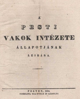 Item #3506 A’ pesti Vakok Intézete állapotjának leirása. (Description of the condition of...