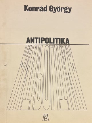 Item #3553 Antipolitika. Gyorgy Konrad