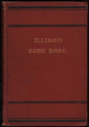 Item #369 The Illinois Cook Book; Compiled by Mrs. W. W. Brown, From Recipes Contributed by the...