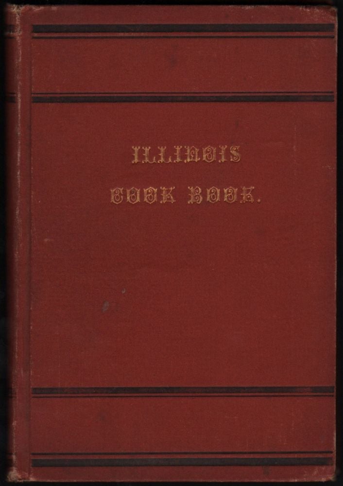 Item #369 The Illinois Cook Book; Compiled by Mrs. W. W. Brown, From Recipes Contributed by the Ladies of Paris, and Published for the Benefit of Grace (Episcopal) Church. W. W. Brown.