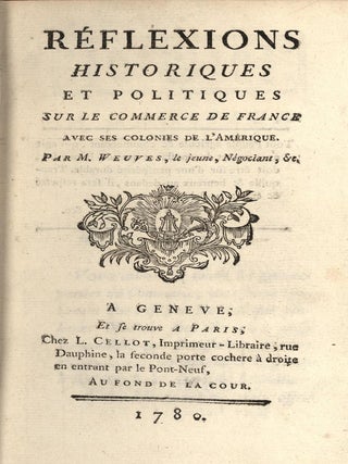 R&eacute;flexions Historiques et politiques sur le commerce de France avec ses colonies de...