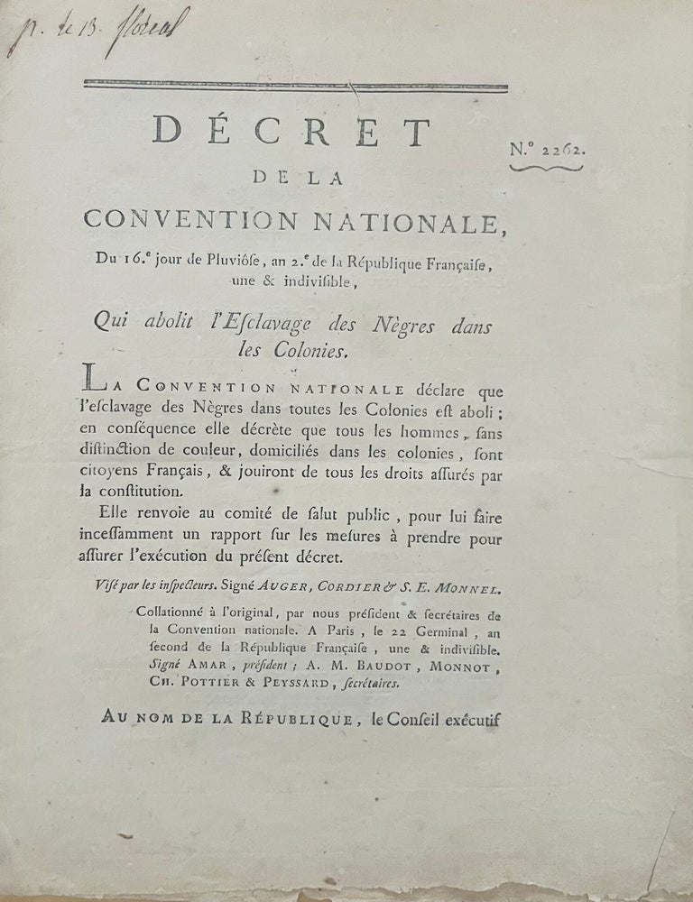 Item #3863 [D&eacute;cret d'abolition de l'esclavage du 4 f&eacute;vrier 1794] [Law of 4 February 1794] D&eacute;cret de la Convention Nationale, Du 16.e jour de Pluvi&ocirc;se, an 2.e de la R&eacute;publique Fran&ccedil;aise, une & indivisible, Qui abolit l'Esclavage des N&egrave;gres dans les Colonies. N.&ordm; 2262.