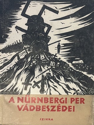 A n&uuml;rnbergi per v&aacute;dbesz&eacute;dei (The indictments of the Nuremberg Trials