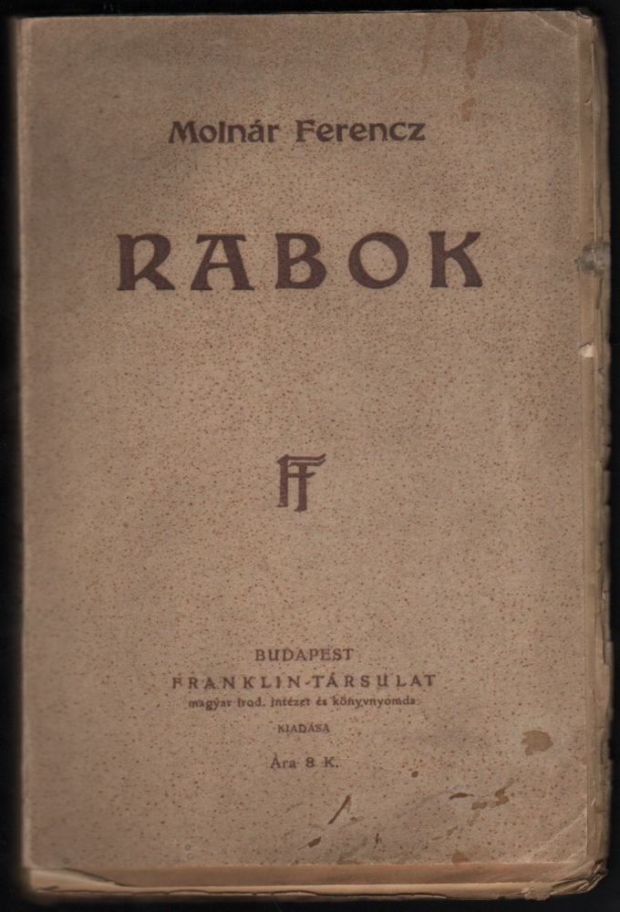 Item #437 Rabok. [Prisoners.]. Ferenc Molnár.