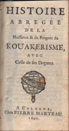 Item #441 Histoire abregée de la Naissance & du Progrez du Kouakerisme, avec Celle de ses...