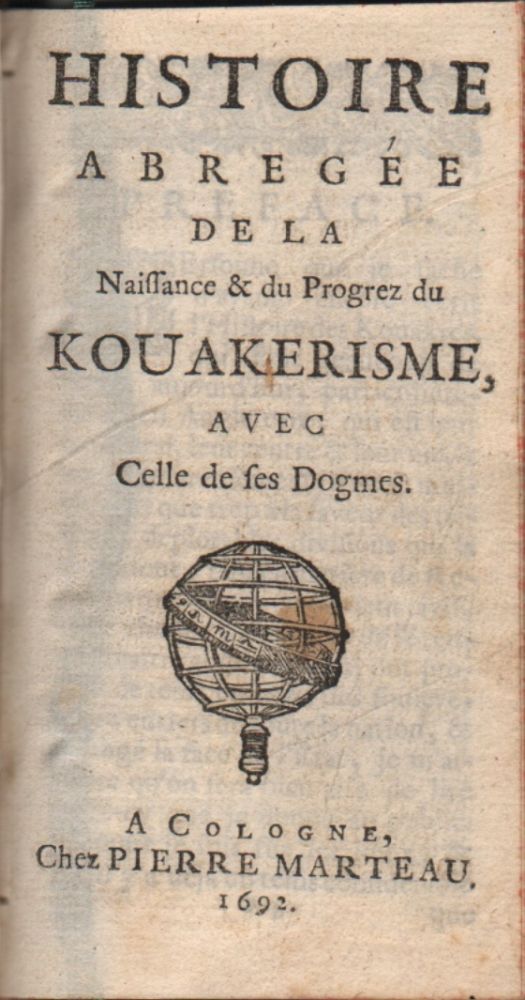 Item #441 Histoire abregée de la Naissance & du Progrez du Kouakerisme, avec Celle de ses Dogmes. Philippe Naudé.
