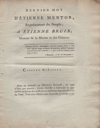 Dernier mot d’Étienne Mentor, Représentant du Peuple, a Étienne Bruix, Ministre de la Marine et des Colonies. [Paris, 21 ventôse an VII.]