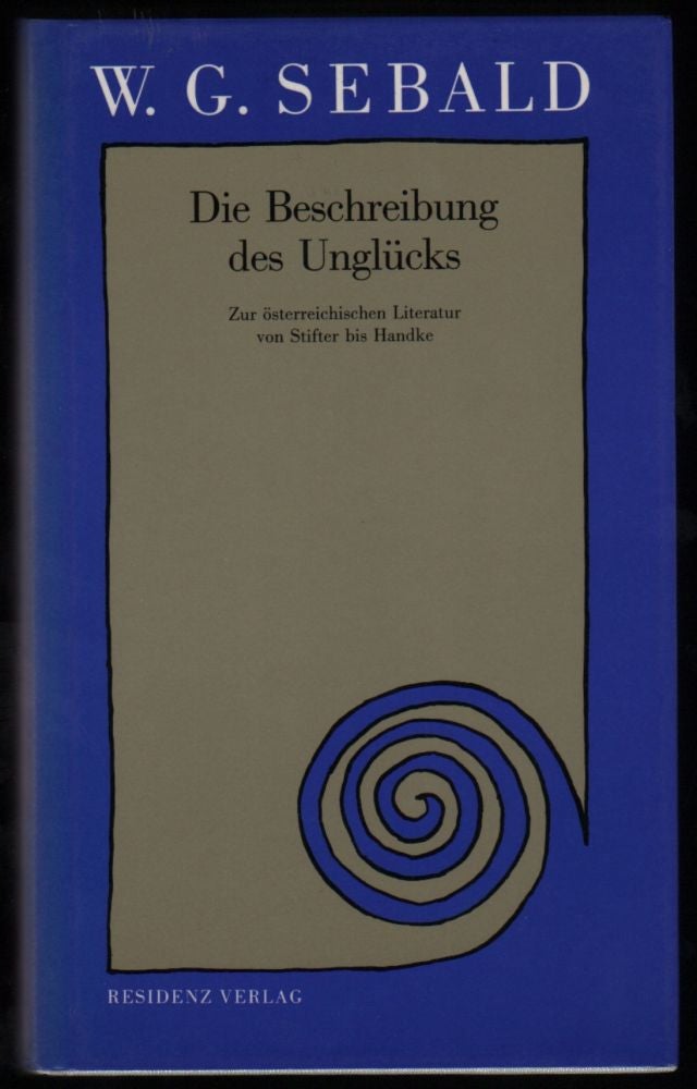 Item #54 Die Beschreibung des Unglücks. Zur österreichischen Literatur von Stifter bis Handke. Sebald, infried, eorg.