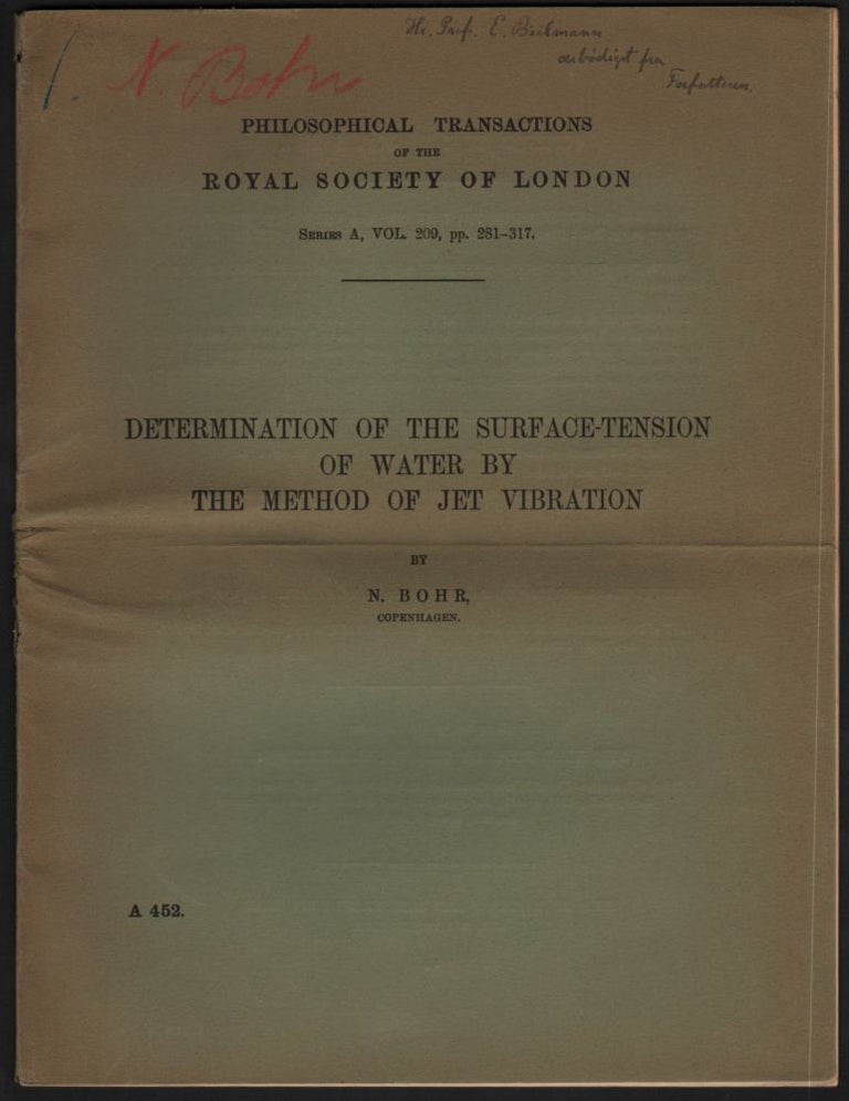 Item #7 Determination of the Surface-Tension of Water by the Method of Jet Vibration. By -- Copenhagen. [Philosophical Transactions of the Royal Society of London, Series A, Vol. 209. pp. 281-317]. Niels Bohr.