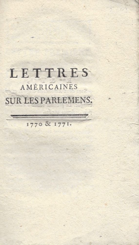 Item #729 Lettres Américaines sur les Parlemens. 1770 & 1771. Voltaire, R**, T***, attributed to.
