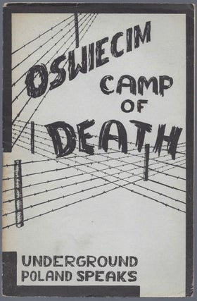 Item #736 Oswiecim. Camp of Death. (Underground Report.) Foreword by Florence J. Harriman. [At...