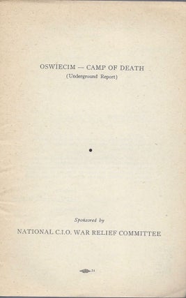 Oswiecim. Camp of Death. (Underground Report.) Foreword by Florence J. Harriman. [At head of title:] Underground Poland Speaks.