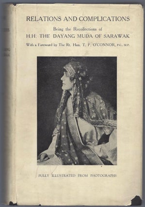 Item #742 Relations and Complications. Being a Recollection of H.H. The Dayang Muda of Sarawak....