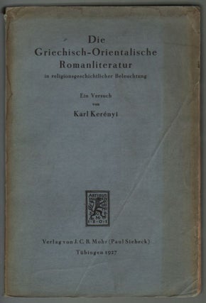 Item #99 Die Griechisch-Orientalische Romanliteratur in religionsgeschichtlicher beleachtung. Ein...